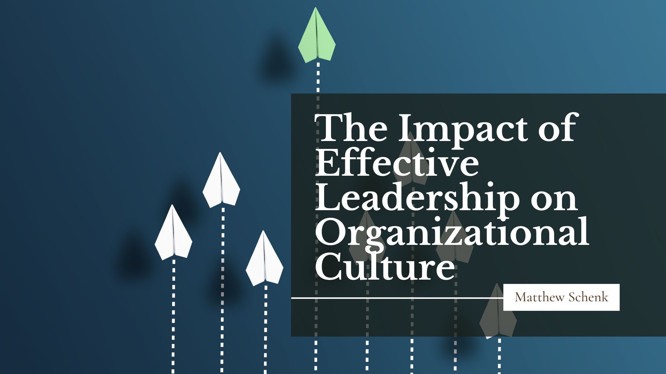 The Impact of Effective Leadership on Organizational Culture