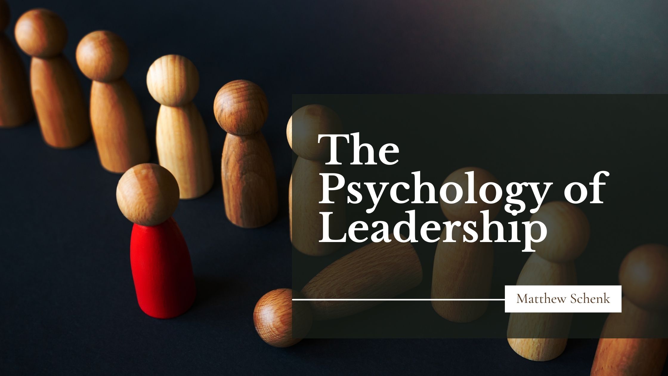 The Psychology Of Leadership Matthew Schenk Leadership